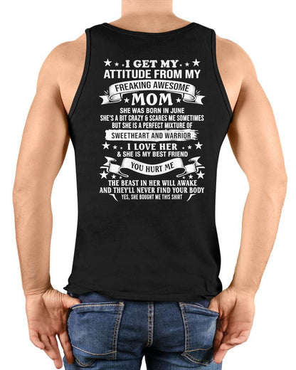JUNE – I GET MY ATTITUDE FROM MY FREAKING AWESOME MOM – SWEETHEART AND WARRIOR – FUNNY FAMILY GIFT T-SHIRT FROM MOM - DTSM06 (SKU2605-294-06)