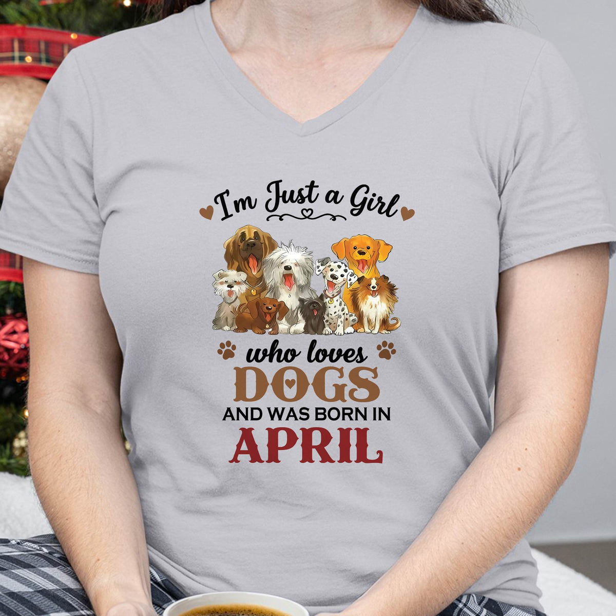 APRIL - I'M JUST A GIRL WHO LOVES DOGS AND WAS BORN IN APRIL - T-SHIRT FOR WOMEN - DTSM04 (SKU2609-329-04)