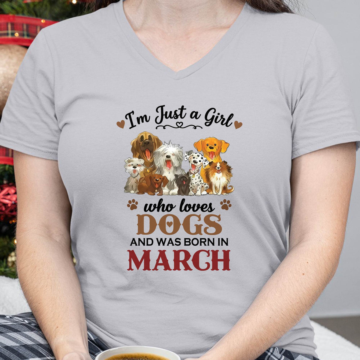MARCH - I'M JUST A GIRL WHO LOVES DOGS AND WAS BORN IN MARCH - T-SHIRT FOR WOMEN - DTSM03 (SKU2609-329-03)