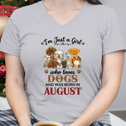 AUGUST - I'M JUST A GIRL WHO LOVES DOGS AND WAS BORN IN AUGUST - T-SHIRT FOR WOMEN - DTSM08 (SKU2609-329-08)